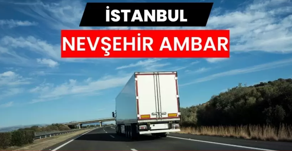 Nevşehir’e Yük Taşımacılığında Uygun ve Güvenilir Seçenek