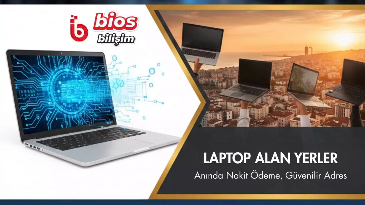 İzmir Laptop Alan Yerler Arasında Bios Bilişim’in Stratejik Farkı