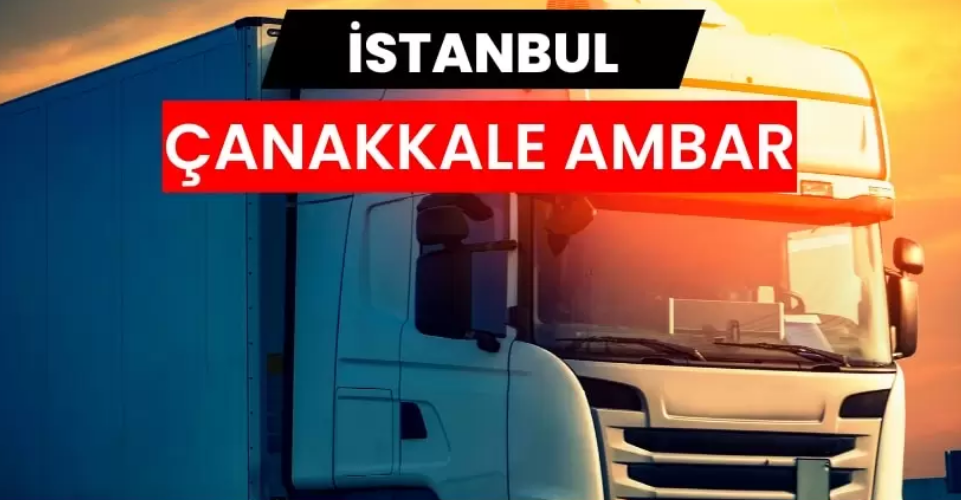 Lojistik Dünyasında Güvenin Adresi Çanakkale Nakliyat Ambarı İle Tanışın