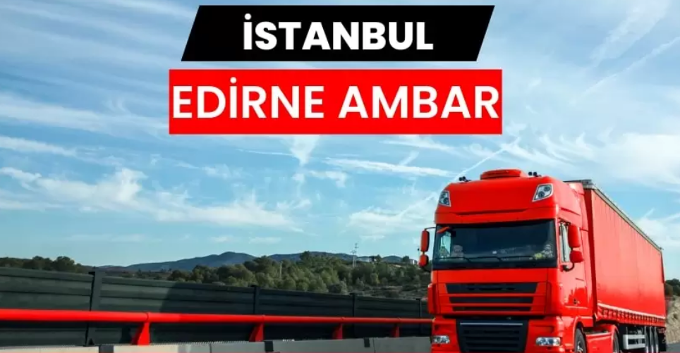 Edirne Nakliyat Ambarı Hizmetlerinde Güvenli ve Planlı Taşımacılığın Yeni Adresi