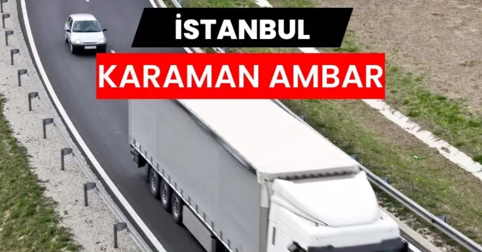 İstanbul Karaman Ambarı Hizmetlerinde Profesyonellik