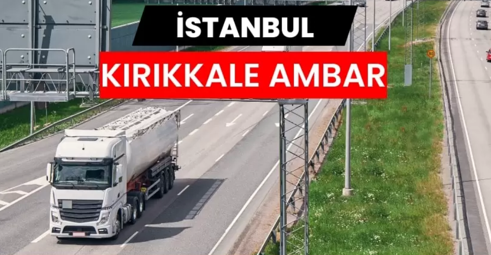 İstanbul Kırıkkale Ambarı ile Bölgesel Lojistik Gücü