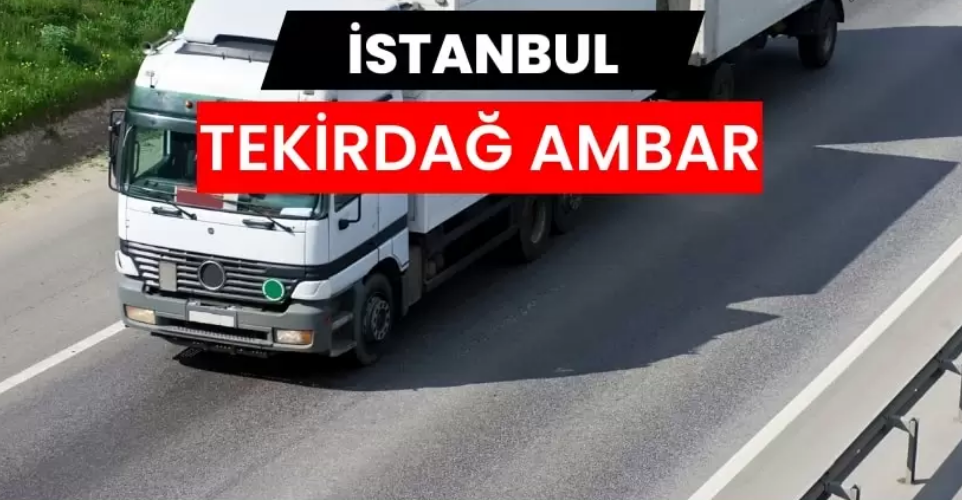 İstanbul Tekirdağ Ambarı ile Ticaretin Sürekliliği