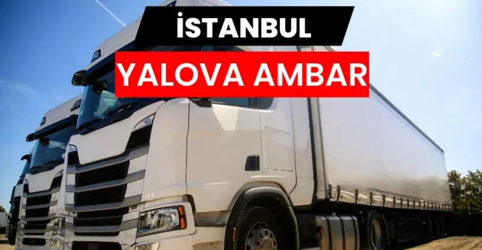 İstanbul Yalova Ambarı Hizmetlerinde Hız ve Düzen Bir Arada
