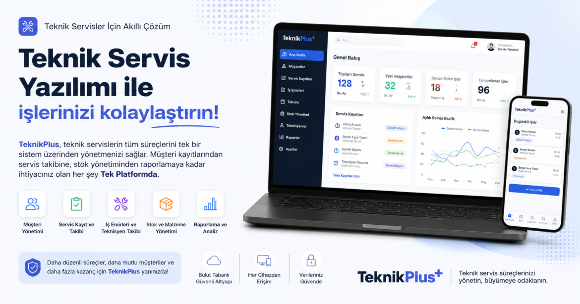 TeknikPlus: Teknik Servis Firmaları İçin Yeni Nesil Servis Takip ve Yönetim Yazılımı